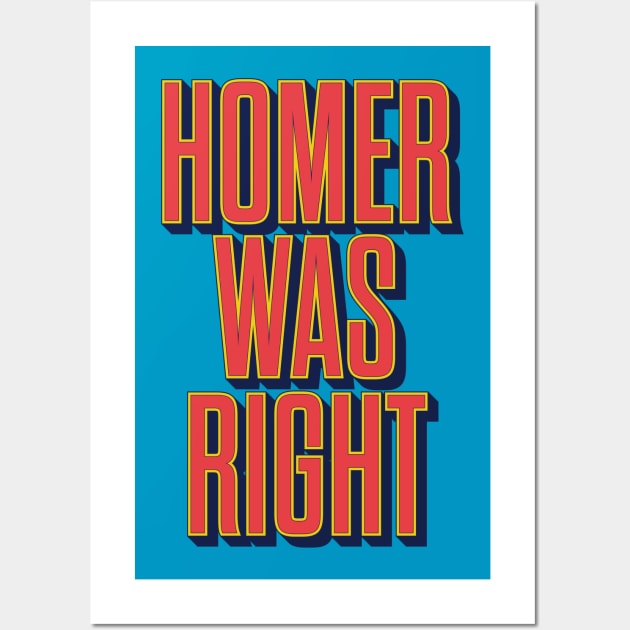 Homer was right Wall Art by winstongambro